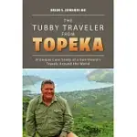 THE TUBBY TRAVELER FROM TOPEKA: A UNIQUE CASE STUDY OF A BON VIVANT’S TRAVELS AROUND THE WORLD