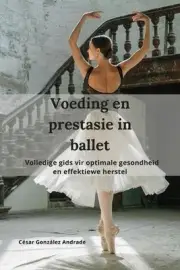 Voeding en prestasie in ballet: Volledige gids vir optimale gesondheid en effekt