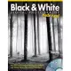 Black & White Digital Photography Made Easy!: The All-In-One Guide to Taking Quality Photos and Editing Successfully Using Photo