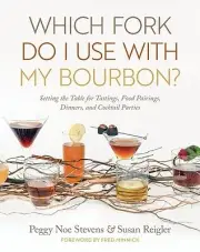 Which Fork Do I Use with My Bourbon? Se Peggy Noe Stevens Hardcover