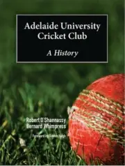 Adelaide University Cricket Club - A History - Signed cricket book