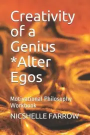 Creativity of a Genius *Alter Egos: Motivational Philosophy Workbook by Nicshell