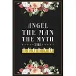 ANGEL THE MAN THE MYTH THE LEGEND: LINED NOTEBOOK / JOURNAL GIFT, 120 PAGES, 6X9, MATTE FINISH, SOFT COVER