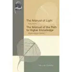 THE MANUAL OF LIGHT & THE MANUAL OF THE PATH TO HIGHER KNOWLEDGE: TWO EXPOSITIONS OF THE BUDDHA’S TEACHING