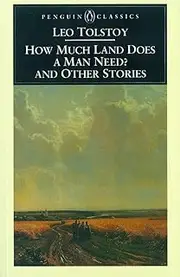 How Much Land Does a Man Need? & Other Stories