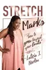 Stretch Marks: "how to grow beyond your limits" by Norton, Laticia J. -Paperback