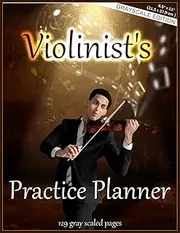 Practice Planner - Violinist's : Grayscale Edition, 8.5 x 11 inches ( 21.5 x 27.9 cm ), 129 gray scaled pages, 4 repeating Pages with Lesson Planner, ... study notebook, Composer, violin, teaching