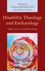 Preston McDaniel Hill Disability Theology and Eschatology (Hardback)