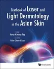 Textbook Of Laser And Light Dermatology In The Asian Skin by Yong-kwang Tay (Eng