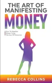 The Art Of Manifesting Money by Rebecca Collins Paperback Book
