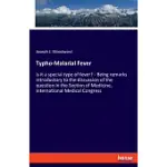 TYPHO-MALARIAL FEVER: IS IT A SPECIAL TYPE OF FEVER? - BEING REMARKS INTRODUCTORY TO THE DISCUSSION OF THE QUESTION IN THE SECTION OF MEDICI