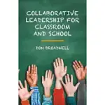 COLLABORATIVE LEADERSHIP FOR CLASSROOM AND SCHOOL