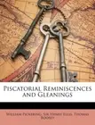 Pickering - Piscatorial Reminiscences and Gleanings - New paperback or - T555z