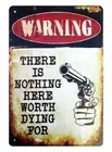 There is Nothing hare Worth Dying for Warning sign plaque wall plaque