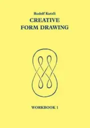 Creative Form Drawing: Workbook 1 (Learning Resources: Rudolf Steiner Education)