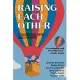 Raising Each Other: A Book for Teens and Parents