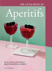 The Little Book of Aperitifs - 9781787138797