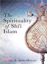在飛比找三民網路書店優惠-The Spirituality of Shi'i Isla