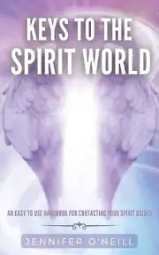 Keys to the Spirit World: An Easy To Use Handbook for Contacting Your Spirit Gui