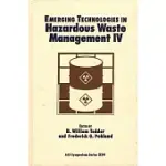 EMERGING TECHNOLOGIES IN HAZARDOUS WASTE MANAGEMENT IV