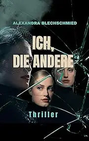 Ich, die Andere: Psychothriller, Spannung pur (German Edition)
