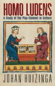 Homo Ludens: A Study of the Play-Element in Culture by Johan Huizinga (English)