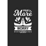 PRAY MORE WORRY LESS: PRAY MORE WORRY LESS NOTEBOOK OR GIFT FOR CHRISTIANS WITH 110 GREGG SHORTHAND PAPER PAGES IN 6