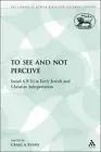 NEW BOOK To See and Not Perceive: Isaiah 6.9-10 in Early Jewish and Christian In