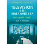 TELEVISION IN THE STREAMING ERA: THE GLOBAL SHIFT