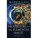 PROTECTORS OF THE ELEMENTAL MAGIC - BOOKS 1-3