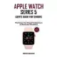 Apple Watch Series 5 User’’s Guide for Seniors: The Master User Manual for Beginners, of iWatch and WatchOS 6