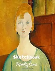 Girl in a Green Blouse - 1917 Amedeo Modigliani - Sketchbook for drawings: Notebook Workbook for Sketching Writing Drawing Doodling great gift idea For art lover kids and adults