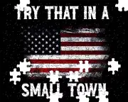 Try That In A Small Town Color Flag 500 Piece Puzzle