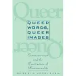 QUEER WORDS, QUEER IMAGES: COMMUNICATION AND THE CONSTRUCTION OF HOMOSEXUALITY