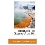 A MANUAL OF THE DISEASES OF THE SKIN