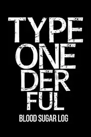 Type Onederful Blood Sugar Log: 6x9 inch travel size 111 pages to record daily blood sugar readings