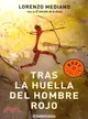 Tras la huella del hombre rojo / Behind the Footprints of the Red Man