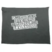 Wish Could Speak Idiot - Funny Novelty Sports Microfiber Towel Gift Gifts
