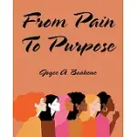 FROM PAIN TO PURPOSE