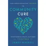 THE COMMUNITY CURE: TRANSFORMING HEALTH OUTCOMES TOGETHER