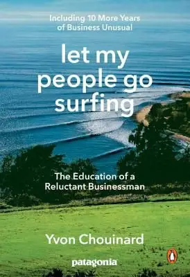 Let My People Go Surfing: The Education of a Reluctant Businessman-Including 10 More Years of Business Unusual