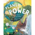 PLANET POWER: EXPLORE THE WORLD'S RENEWABLE ENERGY (平裝本)/STACY CLARK【禮筑外文書店】