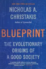 Blueprint: The Evolutionary Origins of a Good Society by Nicholas A. Christakis