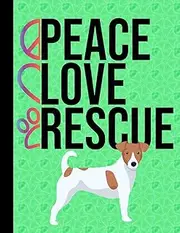 Peace Love Rescue: Sketchbook 8.5 x 11 Blank Paper 100 Pages Notebook For Drawing Art Journal Jack Russel Terrier Dog Green Cover