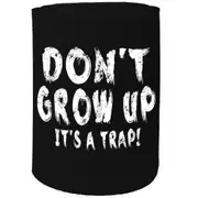Alcohol Stubby Holder - Dont Grow Up - Funny Novelty Birthday Gift Joke Beer Can Bottle Coolie