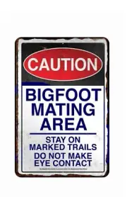 BIGFOOT MATING AREA STAY ON TRAILS MAKE NO EYE CONTACT Tin Sign 8 X 12 INCHES