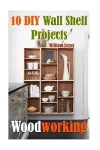 在飛比找博客來優惠-Woodworking: 10 Diy Wall Shelf