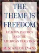 The Theme Is Freedom ─ Religion, Politics, and the American Tradition