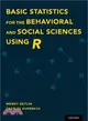 Basic Statistics for the Behavioral and Social Sciences Using R