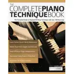 THE COMPLETE PIANO TECHNIQUE BOOK: THE COMPLETE GUIDE TO KEYBOARD & PIANO TECHNIQUE WITH OVER 140 EXERCISES